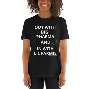 "OUT WITH BIG PHARMA AND IN WITH LIL FARMIE" BLACK - Short-Sleeve Unisex T-Shirt