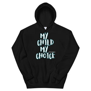 Unisex “MY CHILD MY CHOICE” Hoodie